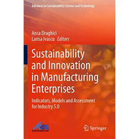 Sustainability and Innovation in Manufacturing Enterprises: Indicators, Models a [Paperback]