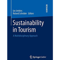 Sustainability in Tourism: A Multidisciplinary Approach [Paperback]