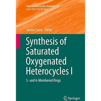 Synthesis of Saturated Oxygenated Heterocycles I: 5- and 6-Membered Rings [Paperback]