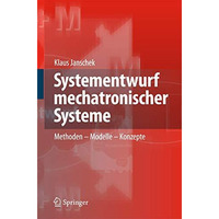 Systementwurf mechatronischer Systeme: Methoden  Modelle  Konzepte [Hardcover]