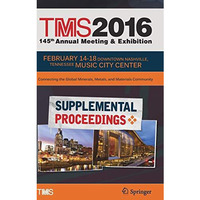 TMS 2016 145th Annual Meeting & Exhibition, Annual Meeting Supplemental Proc [Hardcover]