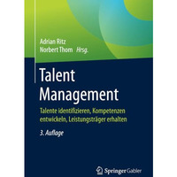 Talent Management: Talente identifizieren, Kompetenzen entwickeln, Leistungstr?g [Paperback]