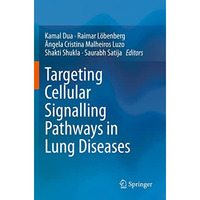 Targeting Cellular Signalling Pathways in Lung Diseases [Paperback]