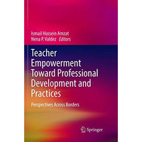 Teacher Empowerment Toward Professional Development and Practices: Perspectives  [Paperback]