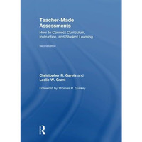 Teacher-Made Assessments: How to Connect Curriculum, Instruction, and Student Le [Hardcover]