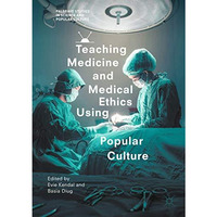 Teaching Medicine and Medical Ethics Using Popular Culture [Paperback]