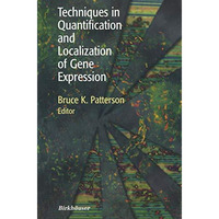 Techniques in Quantification and Localization of Gene Expression [Paperback]