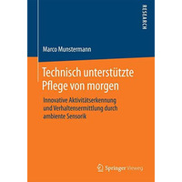 Technisch unterst?tzte Pflege von morgen: Innovative Aktivit?tserkennung und Ver [Paperback]