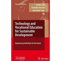 Technology and Vocational Education for Sustainable Development: Empowering Indi [Paperback]