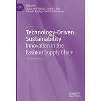 Technology-Driven Sustainability: Innovation in the Fashion Supply Chain [Hardcover]