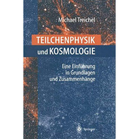 Teilchenphysik und Kosmologie: Eine Einf?hrung in Grundlagen und Zusammenh?nge [Paperback]