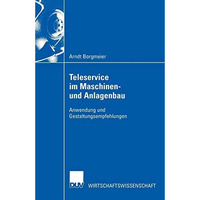 Teleservice im Maschinen- und Anlagenbau: Anwendung und Gestaltungsempfehlungen [Paperback]