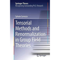 Tensorial Methods and Renormalization in Group Field Theories [Hardcover]