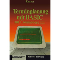 Terminplanung mit BASIC auf Commodore 2000/3000,4000/8000: Kalenderalgorithmen [Paperback]