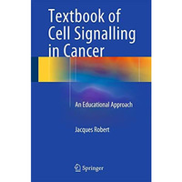 Textbook of Cell Signalling in Cancer: An Educational Approach [Hardcover]