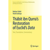 Thbit ibn Qurras Restoration of Euclids Data: Text, Translation, Commentary [Hardcover]