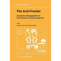 The Arid Frontier: Interactive Management of Environment and Development [Paperback]