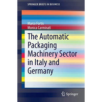 The Automatic Packaging Machinery Sector in Italy and Germany [Paperback]