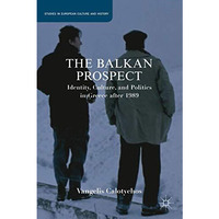 The Balkan Prospect: Identity, Culture, and Politics in Greece after 1989 [Hardcover]