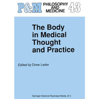 The Body in Medical Thought and Practice [Paperback]