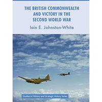 The British Commonwealth and Victory in the Second World War [Hardcover]