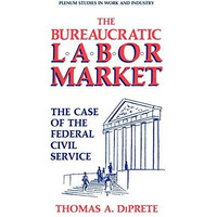 The Bureaucratic Labor Market: The Case of the Federal Civil Service [Hardcover]