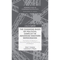 The Changing Basis of Political Conflict in Advanced Western Democracies: The Po [Hardcover]