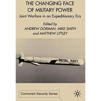 The Changing Face of Military Power: Joint Warfare in an Expeditionary Era [Hardcover]