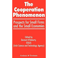 The Co-operation Phenomenon - Prospects for Small Firms and the Small Economies [Hardcover]