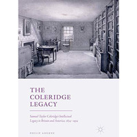 The Coleridge Legacy: Samuel Taylor Coleridge's Intellectual Legacy in Britain a [Paperback]