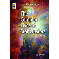 The Complex Lives of Star Clusters [Paperback]