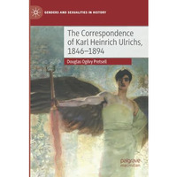 The Correspondence of Karl Heinrich Ulrichs, 1846-1894 [Paperback]