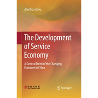 The Development of Service Economy: A General Trend of the Changing Economy in C [Paperback]