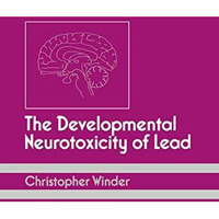 The Developmental Neurotoxicity of Lead [Paperback]