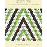 The Driving Force of the Collective: Post-Austrian Theory in Response to Israel  [Hardcover]