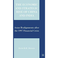 The Economic and Strategic Rise of China and India: Asian Realignments after the [Paperback]