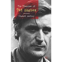 The Elegies of Ted Hughes [Paperback]