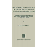 The Element of Negotiation in the Pacific Settlement of Disputes Between States: [Paperback]