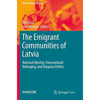 The Emigrant Communities of Latvia: National Identity, Transnational Belonging,  [Paperback]