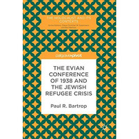 The Evian Conference of 1938 and the Jewish Refugee Crisis [Hardcover]