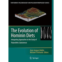 The Evolution of Hominin Diets: Integrating Approaches to the Study of Palaeolit [Paperback]