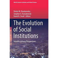 The Evolution of Social Institutions: Interdisciplinary Perspectives [Paperback]