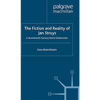 The Fiction and Reality of Jan Struys: A Seventeenth-Century Dutch Globetrotter [Paperback]