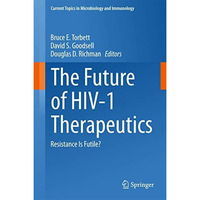 The Future of HIV-1 Therapeutics: Resistance Is Futile? [Hardcover]