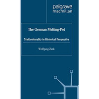 The German Melting Pot: Multiculturality in Historical Perspective [Hardcover]