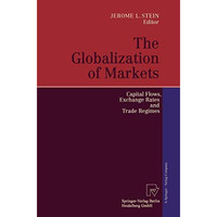 The Globalization of Markets: Capital Flows, Exchange Rates and Trade Regimes [Paperback]