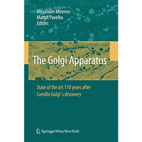 The Golgi Apparatus: State of the art 110 years after Camillo Golgi's discovery [Paperback]