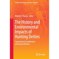 The History and Environmental Impacts of Hunting Deities: Supernatural Gamekeepe [Hardcover]