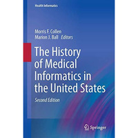 The History of Medical Informatics in the United States [Hardcover]