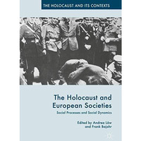 The Holocaust and European Societies: Social Processes and Social Dynamics [Paperback]